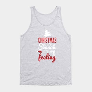 Christmas isn't a season it's a feeling! Tank Top